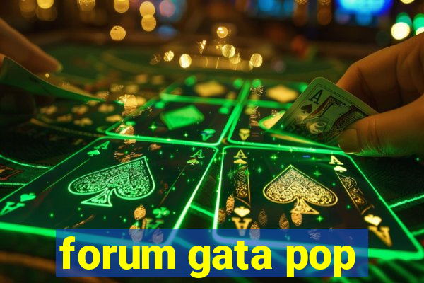 forum gata pop