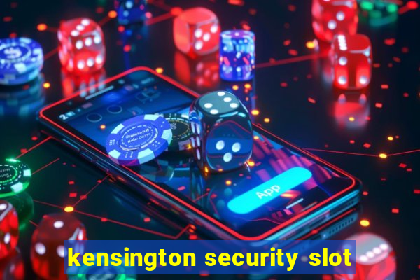 kensington security slot