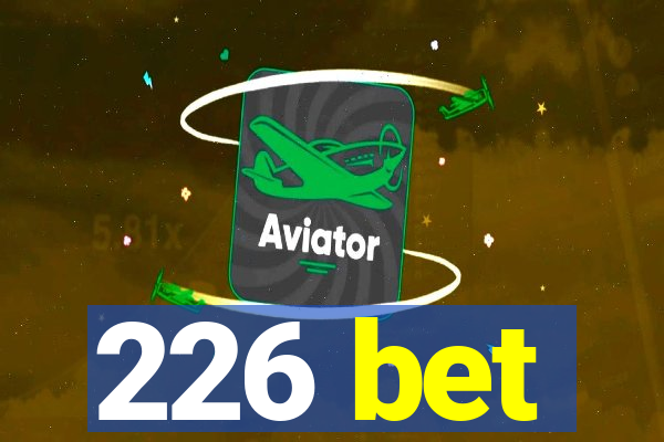 226 bet