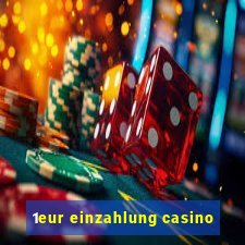 1eur einzahlung casino