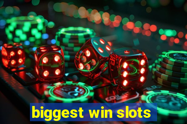 biggest win slots