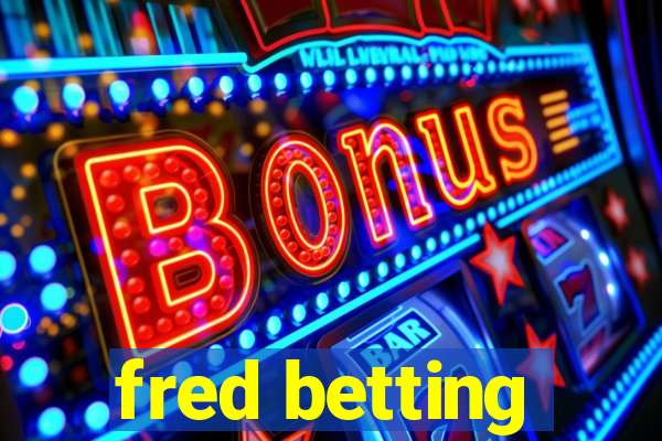 fred betting