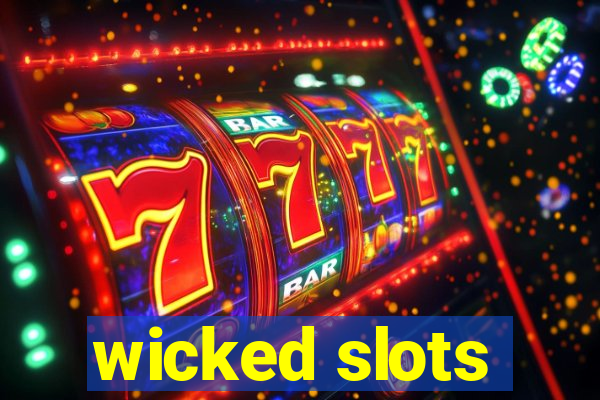 wicked slots