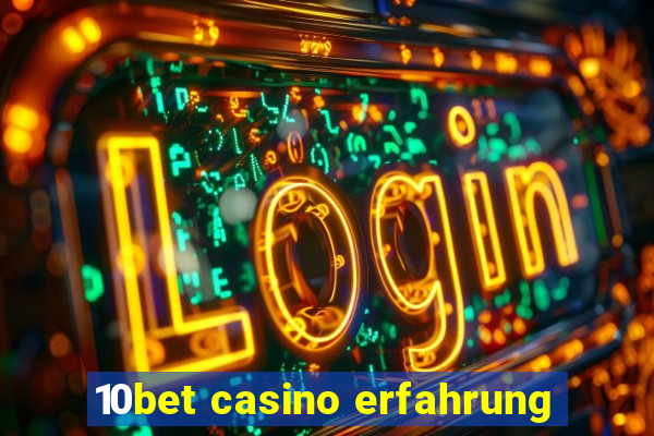 10bet casino erfahrung