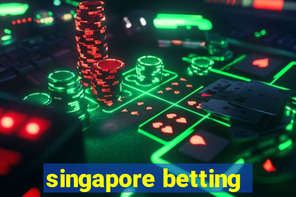 singapore betting