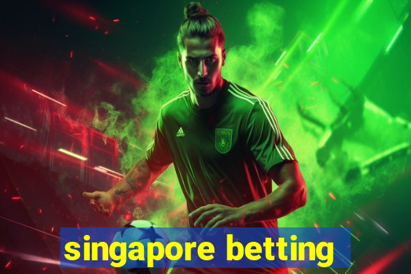 singapore betting