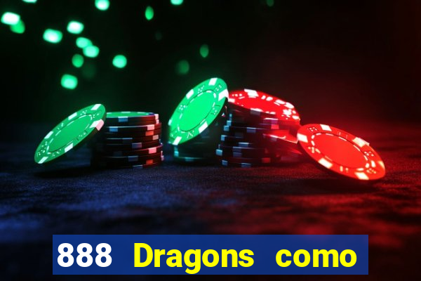 888 Dragons como ganhar 888 dragon