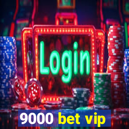 9000 bet vip