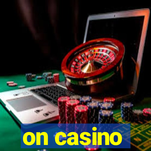 on casino