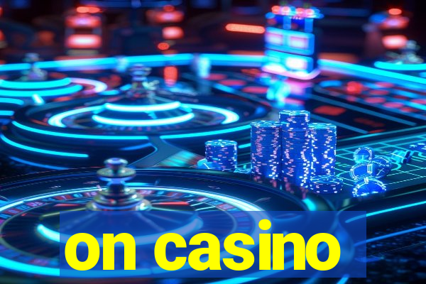 on casino