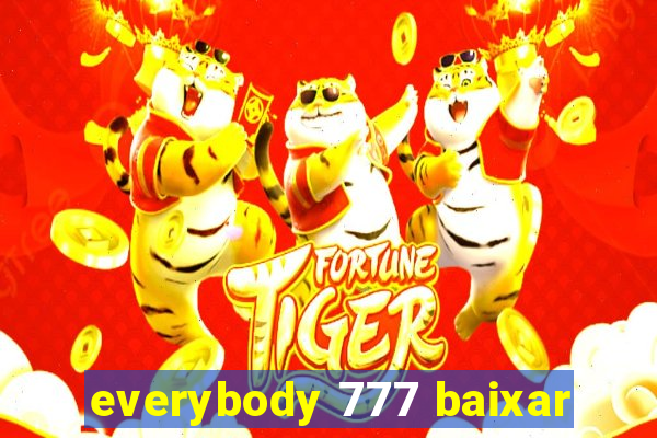 everybody 777 baixar