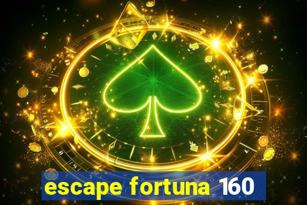 escape fortuna 160