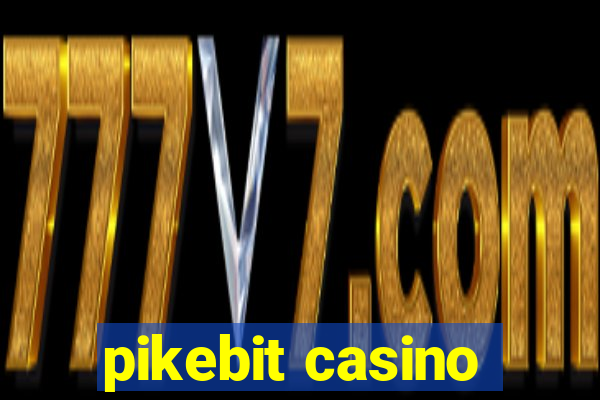 pikebit casino