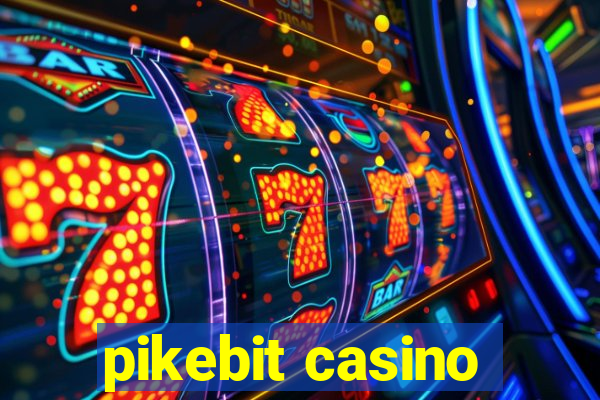 pikebit casino