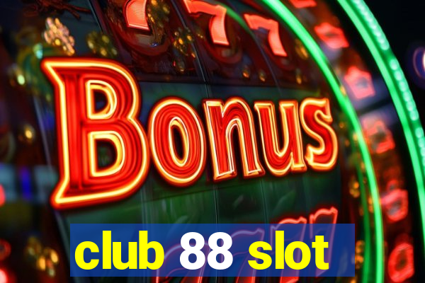 club 88 slot