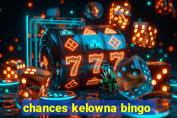 chances kelowna bingo