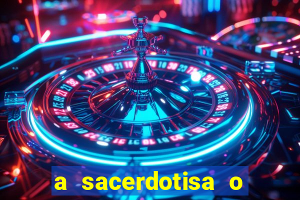 a sacerdotisa o que ele sente por mim