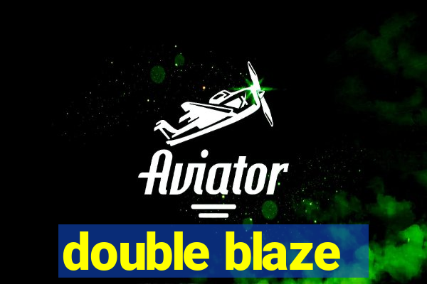 double blaze