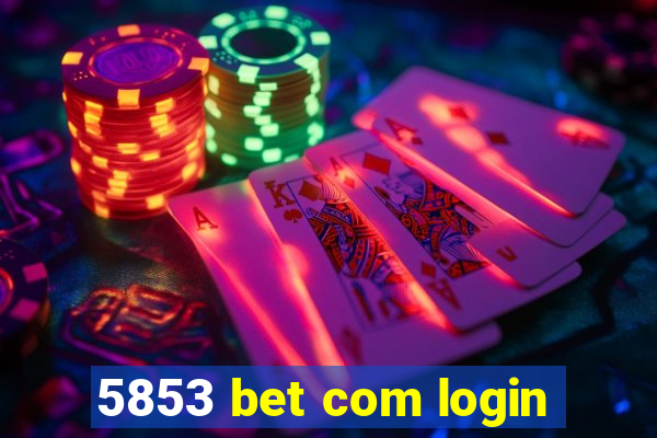 5853 bet com login