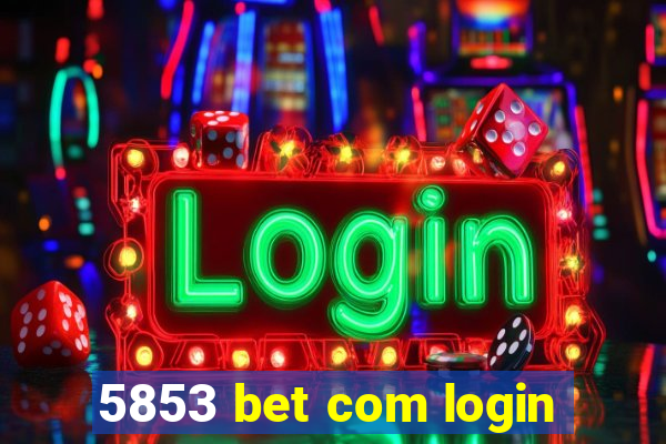 5853 bet com login