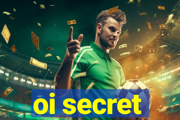 oi secret