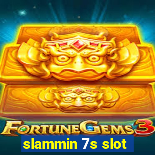 slammin 7s slot