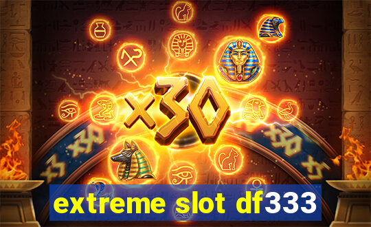 extreme slot df333