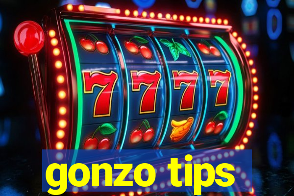 gonzo tips