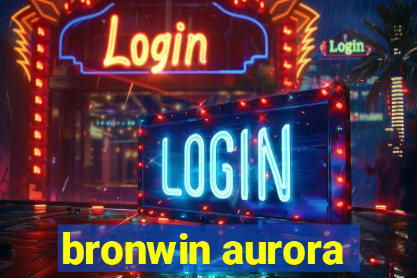 bronwin aurora