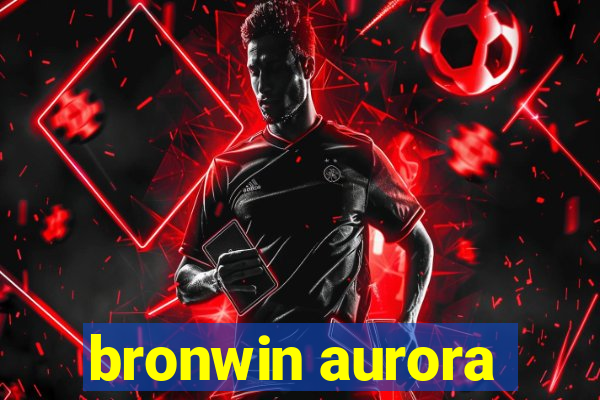 bronwin aurora