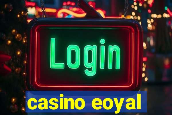 casino eoyal