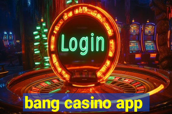 bang casino app