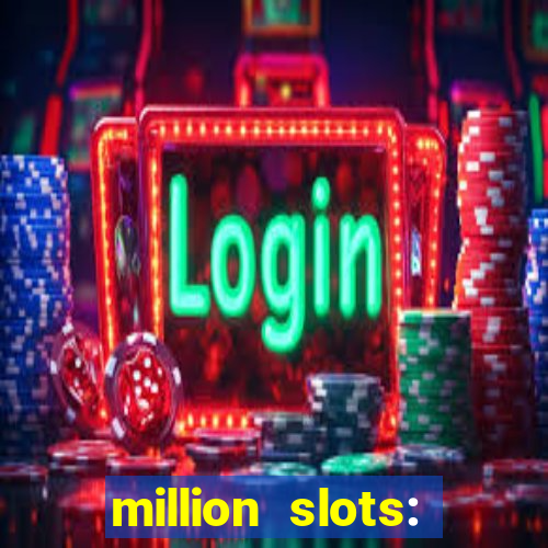 million slots: jackpot slots