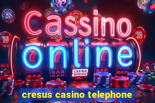 cresus casino telephone