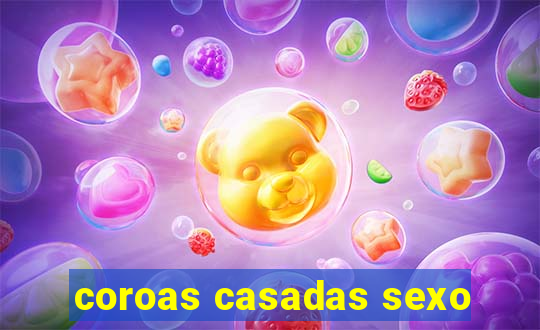 coroas casadas sexo