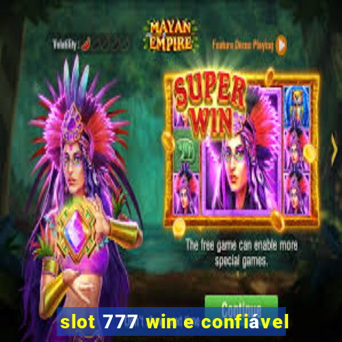 slot 777 win e confiável