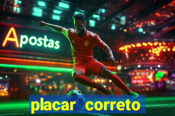 placar correto jogos de hoje