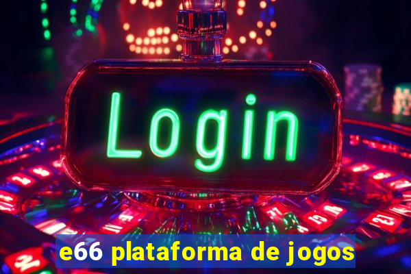 e66 plataforma de jogos