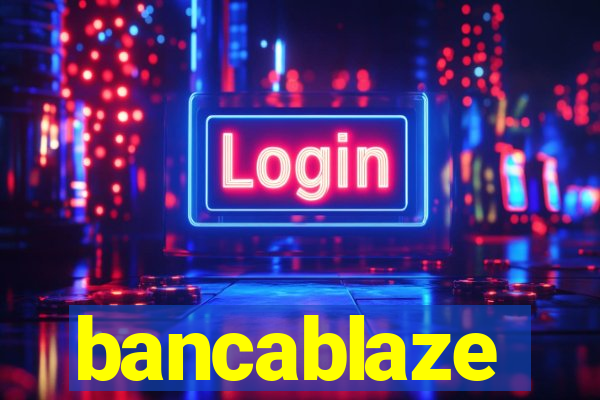 bancablaze