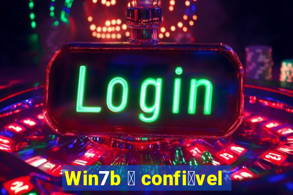 Win7b 茅 confi谩vel