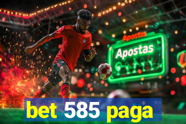 bet 585 paga