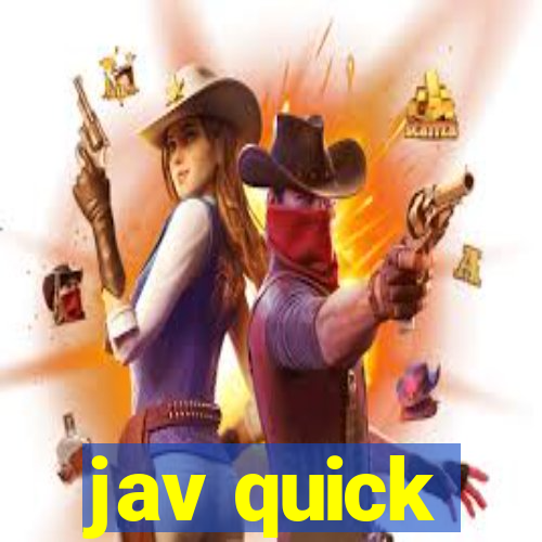 jav quick