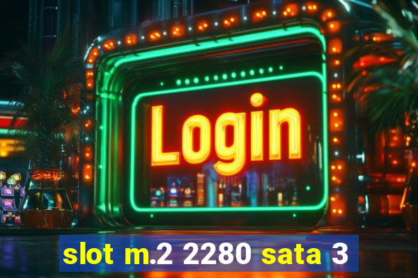 slot m.2 2280 sata 3