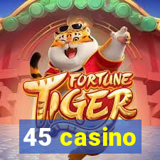 45 casino