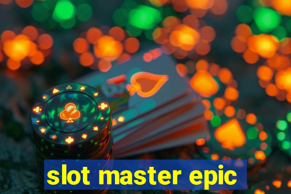 slot master epic