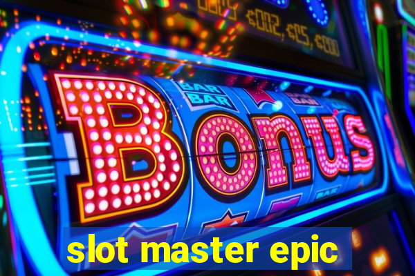 slot master epic