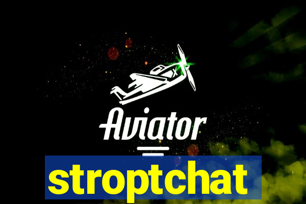 stroptchat