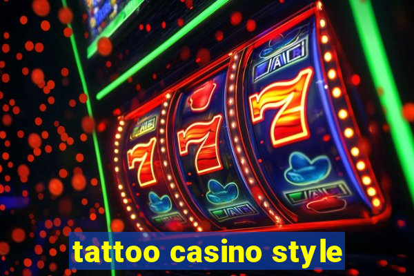 tattoo casino style