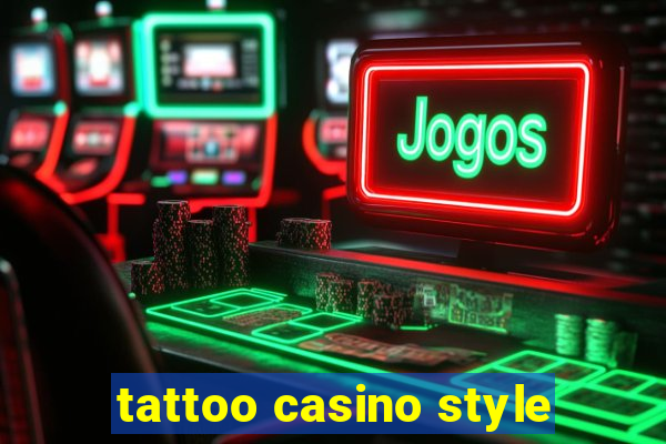 tattoo casino style