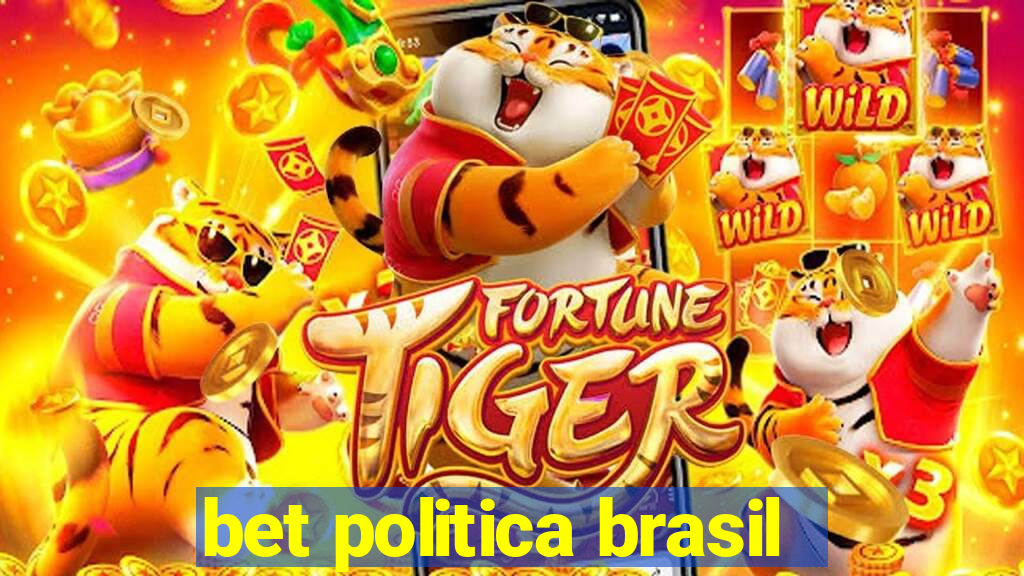 bet politica brasil